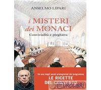 9788856697452 Anselmo Lipari I misteri dei monaci. Convivialit e preghiera Piem