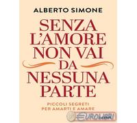 9788856697889 Alberto Simone Senza l'amore non vai da nessuna parte. Piccoli seg