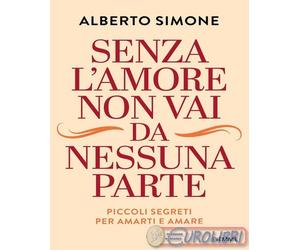 9788856697889 Alberto Simone Senza l'amore non vai da nessuna parte. Piccoli seg