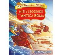 MITI E LEGGENDE DELL'ANTICA ROMA - STILTON GERONIMO - Piemme