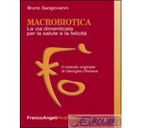 9788856848212 Bruno Sangiovanni Macrobiotica. La via dimenticata per la salute e