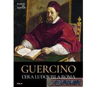 GUERCINO. L'ERA LUDOVISI A ROMA - MORSELLI R. (Curatore), VOLPI C. (Curatore) -