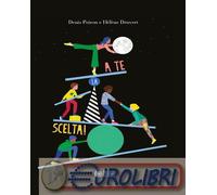 A te la scelta. Ediz. a colori