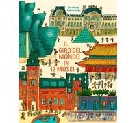 9788857020006 Eva Bensard Il giro del mondo in 12 musei. Ediz. a colori Franco C