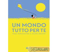 9788857020686 Hélène Druvert Un mondo tutto per te. Ediz. illustrata Franco Cosi