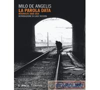 9788857538440 Milo De Angelis La parola data. Interviste 2008-2016. Con DVD vide
