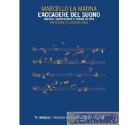 Accadere Del Suono. Musica, Significante E Forme Di Vita - Marcello La Matina