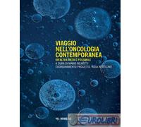 9788857582054 A.V. Viaggio nell'oncologia contemporanea. Un'altra meta è possibi