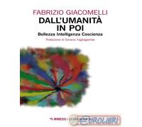 9788857595443 Fabrizio Giacomelli Dall'umanit in poi. Bellezza, intelligenza, c