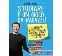 9788858010679 Matteo Salvo Studiare è un gioco da ragazzi. Il metodo rivoluziona