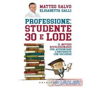 9788858018354 Elisabetta Galli Professione: studente 30 e lode. Il metodo rivolu