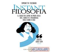 9788858029046 Simonetta Tassinari Instant filosofia. Il corso per capire in modo