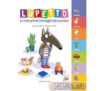 Lupetto. Le mie prime immagini da toccare. Amico lupo. Ediz. a colori