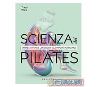 9788858044537 AA.VV. SCIENZA DEL PILATES CAPIRE L'ANATOMIA E GRIBAUDO