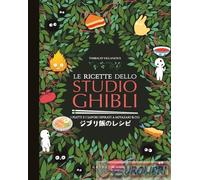 Libri Thibaud Villanova - Le Ricette Dello Studio Ghibli. I Piatti E I Sapori Is