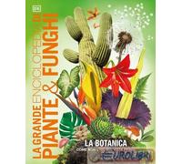 LA GRANDE ENCICLOPEDIA DI PIANTE E FUNGHI - AA.VV. - Gribaudo