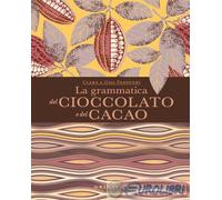 La grammatica del cioccolato e del cacao - Padovani Clara, Padovani Gigi