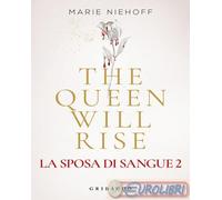 The queen will rise. La sposa di sangue (Vol. 2)