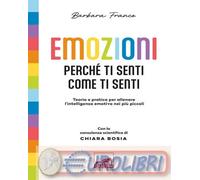 9788858058749 Barbara Franco Emozioni. Perch? ti senti come ti senti. Teoria e p