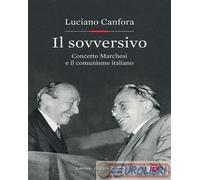 9788858136935 Luciano Canfora Il sovversivo. Concetto Marchesi e il comunismo it