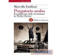 9788858139851 Marcella Emiliani Purgatorio arabo. Il tradimento delle rivoluzion