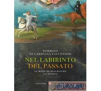 9788858141885 Tommaso Di Carpegna Falconieri Nel labirinto del passato. 10 modi