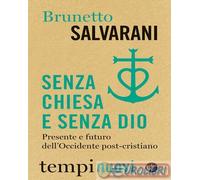 Senza Chiesa e senza Dio. Presente e futuro dell'Occidente post-cristiano ...