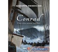 Libri Giuseppe Mendicino - Conrad. Una Vita Senza Confini. Vita Di Joseph