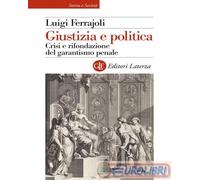 9788858152126 Luigi Ferrajoli Giustizia e politica. Crisi e rifondazione del gar