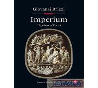 9788858153512 Giovanni Brizzi Imperium. Il potere a Roma Laterza