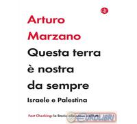9788858154540 Arturo Marzano Questa terra è nostra da sempre. Israele e Palestin
