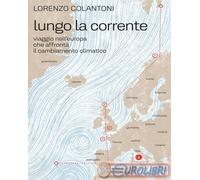 9788858154564 Lorenzo Colantoni Lungo la corrente. Viaggio nell’Europa che affro