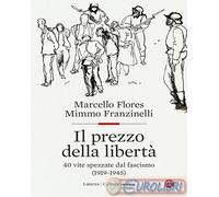 Il prezzo della libertà. 40 vite spezzate dal fascismo (1919-1945)