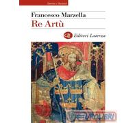 9788858155509 Francesco Marzella Re Artù Laterza