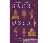 9788858156520 Sacre ossa. Storie di reliquie, santi e pellegrini Laterza Fede