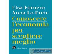 9788858157749 Anna Lo Prete Conoscere l'economia per scegliere meglio Laterza