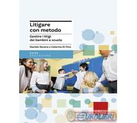 Litigare con metodo. Gestire i litigi dei bambini a scuola