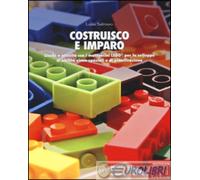Libri Luisa Salmaso - Costruisco E Imparo. Giochi E Attivita Con I Mattoncini Le