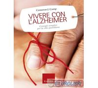 9788859011798 Cameron J. Camp Vivere con l'alzheimer. Consigli semplici per la v