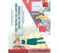 Chi trova un lavoro trova un tesoro. Consigli e strumenti per affrontare il mondo del lavoro. Ediz. a spirale. Con Fascicolo