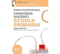 CONCORSO DOCENTI. SCUOLA PRIMARIA. PROVA SCRITTA. MANUALE E QUIZ DI SIMULAZIONE.