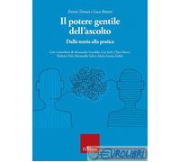 Il potere gentile dell'ascolto. Dalla teoria alla pratica