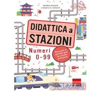 Didattica a stazioni. Numeri 0-99. Percorsi e attività per la scuola prima...