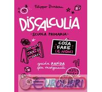 9788859045373 Filippo Barbera Discalculia. Cosa fare (e non). Scuola primaria. G