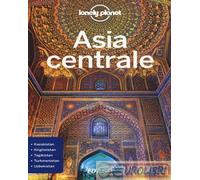 ASIA CENTRALE GUIDA EDT 2018 - LIOY STEPHEN, KAMINSKI ANNA - LONELY PLANET