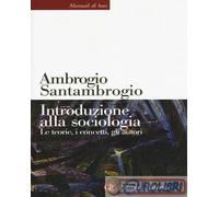 Introduzione alla sociologia. Le teorie, i concetti, gli autori. Nuova ediz.