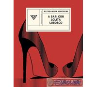 A BARI CON LOLITA LOBOSCO - MINERVINI ALESSANDRA - Perrone