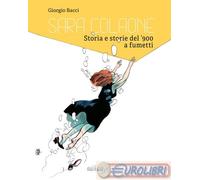 9788860198976 Giorgio Bacci Sara Colaone. Storia e storie del '900 a fumetti. Ed
