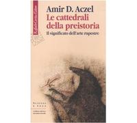 Le cattedrali della preistoria. Il significato dell'arte rupestre - Aczel ...