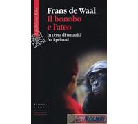 Il bonobo e l'ateo. In cerca di umanità fra i primati
